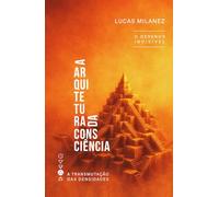 The Architecture Of Consciousness: The Invisible Design (The Transmutation of Densities)