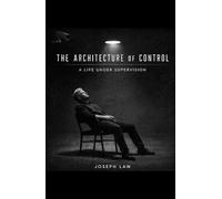 The Architecture Of Control: A Life Under Supervision