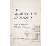 The Architecture of Demand: How to Make a Buyer Want Your Home Before They Ever See It
