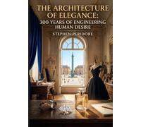 The Architecture of Elegance: 300 Years of Engineering Human Desire