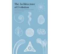 The Architecture of Evolution: The Science of Form in Twentieth-Century Evolutionary Biology