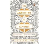The Architecture Of Happiness by Alain de Botton | Paperback | 2014