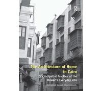 The Architecture of Home in Cairo: Socio-Spatial Practice of the Hawari's Everyday Life
