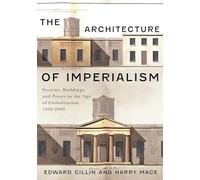 The Architecture of Imperialism: Systems, Buildings, and Power in the Age of Globalization, 1800-2000
