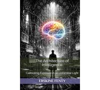 The Architecture of Intelligence: Calibrating Exposure in an Unfamiliar Light