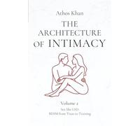 The Architecture of Intimacy: Sex like LSD: BDSM from Trust to Training