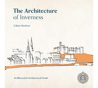 The Architecture of Inverness: An illustrated architectural guide