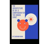 The Architecture of Joy: A Compendium for the Human Spirit