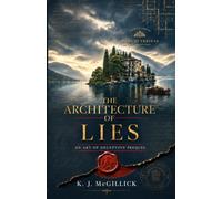 The Architecture of Lies (The Art Of Deception)