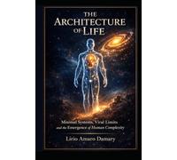 The Architecture of Life: Minimal Systems, Viral Limits, and the Emergence of Human Complexity
