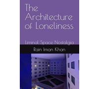 The Architecture of Loneliness: Liminal Space Nostalgia