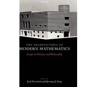 Ferreiros - The Architecture of Modern Mathematics Essays in History - J555z