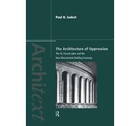 The Architecture of Oppression: The SS, Forced Labor and the Nazi Monumental Building Economy (Architext)