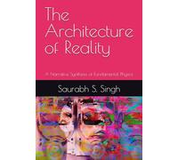 The Architecture of Reality: A Narrative Synthesis of Fundamental Physics