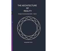 The Architecture of Reality: Energy & Consciousness Series · Book Three/structural philosophy/philosophy of truth/limits of consciousness