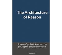 The Architecture of Reason: A Neuro-Symbolic Approach to Solving the Black Box Problem