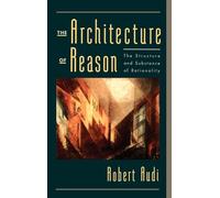 The Architecture of Reason: The Structure and Substance of Rationality