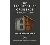 The Architecture of Silence: A Manual for the Aftermath