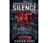 The Architecture of Silence: Book Two of the Silence Trilogy - The Living Engine