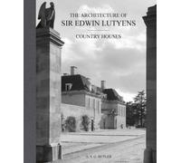 The Architecture of Sir Edwin Lutyens : Volume 1: Country-Houses
