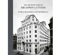 The Architecture of Sir Edwin Lutyens : Volume 3: Public Buildings and Memorials