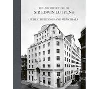 The Architecture of Sir Edwin Lutyens : Volume 3: Public Buildings and Memorials