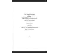 The Architecture of the ARM Microprocessors a Resource Guide: 7 (Computer Architecture)