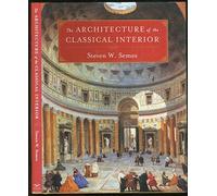 The Architecture of the Classical Interior (Classical America Series in Art and Architecture): 0
