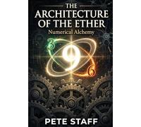The Architecture of the Ether: Numerical Alchemy (The Nine Volumes of the Aquarian Religion)