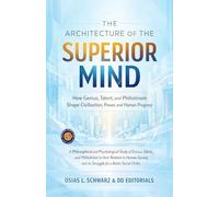 The Architecture of the Superior Mind (Edition2nd): How Genius, Talent, and Philistinism Shape Civilization, Power, and Human Progress (Illustrated, Refined and Edited)