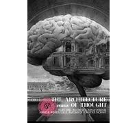The Architecture of Thought: Heart, Mind, and the Selection of Wisdom A Biblical and Biological Anatomy of Conscious Thought (Atlas University)