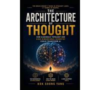 THE ARCHITECTURE OF THOUGHT: How Algebraic Topology and High-Dimensional Geometry Could Transform AI