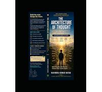 The Architecture of Thought (The Common Sense Intelligence Chronicles A Five-Volume Novel Series on Common Sense, AI, Clear Thinking, and the Art of Learning)