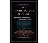 The Architecture of Trust: How Trust Is Formed, Tested, And Broken Near Power