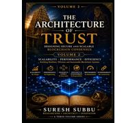 The Architecture of Trust: Volume II: Consensus Mechanisms, Performance & Enterprise Blockchain