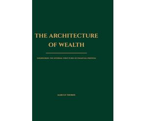 The Architecture of Wealth: Engineering the Internal Structures of Financial Freedom: 2 (The Sovereign Trilogy)