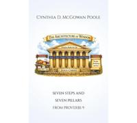 The Architecture of Wisdom: Seven Steps and Seven Pillars from Proverbs 9