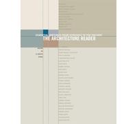 The Architecture Reader: Essential Writings from Vitruvius to the Present