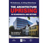 The Architecture Uprising in Scandinavia and Beyond: Our Invasion of the Landscape
