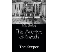The Archive of Breath: The Keeper
