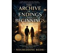 The Archive of Endings and Beginnings