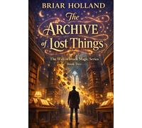 The Archive of Lost Things: A Magical Mystery Romance (Willowbrook Magic Series)