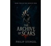 The Archive of Scars (The Archive War)