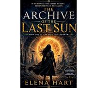 The Archive of the Last Sun: 1 (The Last Sun Covenant)