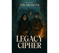 THE ARCHIVE SERIES: Legacy Cipher: 1
