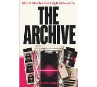 The Archive: Short Stories for High Schoolers About Cyberbullying, Social Media, Secrets, and the Proof That Stays