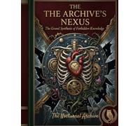 The Archive's Nexus: The Grand Synthesis of Forbidden Knowledge (Dark Academia)