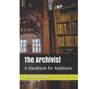 The Archivist: A Handbook for Amateurs