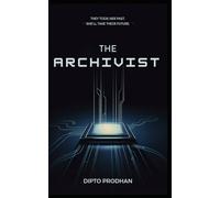 The Archivist: They Took Her Past. She’ll Take Their Future.: 1 (The Archivist Saga)