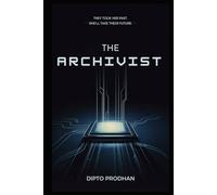 The Archivist: They Took Her Past. She’ll Take Their Future. (The Archivist Saga)
